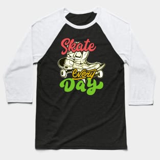 skate every day Baseball T-Shirt